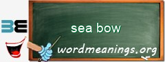 WordMeaning blackboard for sea bow